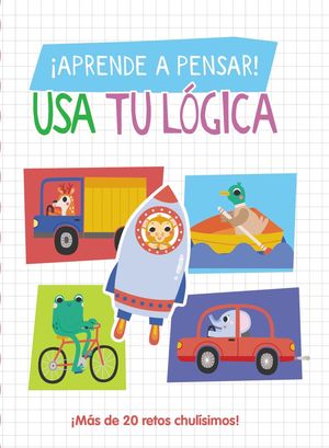 �APRENDE A PENSAR! - USA TU L�GICA