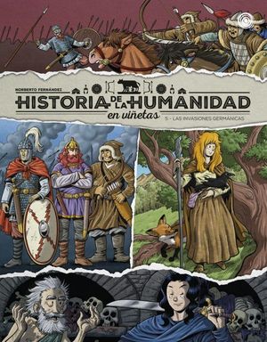 HISTORIA DE LA HUMANIDAD EN VI�ETAS. LAS INVASIONES GERM�NICAS VOL. 5
