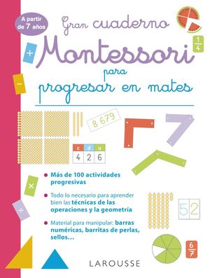GRAN CUADERNO MONTESSORI PARA PROGRESAR EN MATES. A PARTIR DE 7 AOS