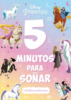 PRINCESAS. 5 MINUTOS PARA SOAR. CABALLOS Y UNICORNIOS