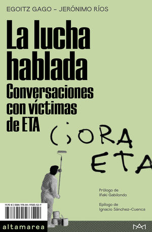LA LUCHA HABLADA. CONVERSACIONES CON V�CTIMAS DE ETA