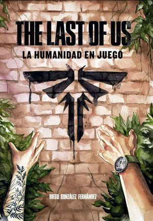 THE LAST OF US LA HUMANIDAD EN JUEGO