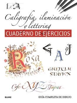 GUA COMPLETA DE DIBUJO. CALIGRAFA, ILUMINACIN Y LETTERING (CUADERNO DE EJERCI