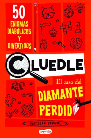 CLUEDLE: EL CASO DEL DIAMANTE PERDIDO: 50 ENIGMAS DIABLICOS Y DIVERTIDOS (LIBRO
