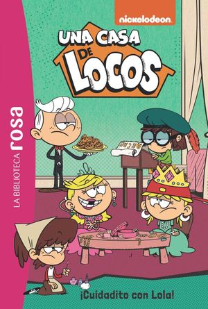 LA BIBLIOTECA ROSA. UNA CASA DE LOCOS, 10. �CUIDADITO CON LOLA!