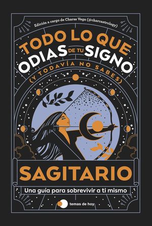SAGITARIO: TODO LO QUE ODIAS DE TU SIGNO Y TODAV�A NO SABES