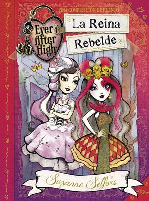 LA REINA REBELDE (EVER AFTER HIGH)