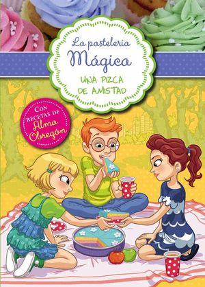 UNA PIZCA DE AMISTAD (LA PASTELERA MGICA 3)