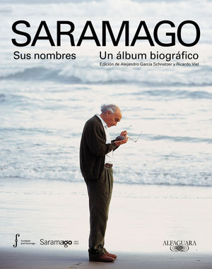 SARAMAGO. SUS NOMBRES. UN �LBUM BIOGR�FICO