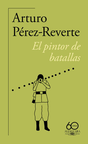 EL PINTOR DE BATALLAS (60. ANIVERSARIO DE ALFAGUARA)