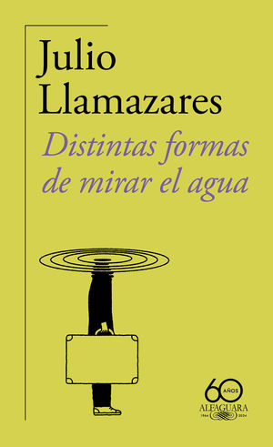 DISTINTAS FORMAS DE MIRAR EL AGUA (60. ANIVERSARIO DE ALFAGUARA)