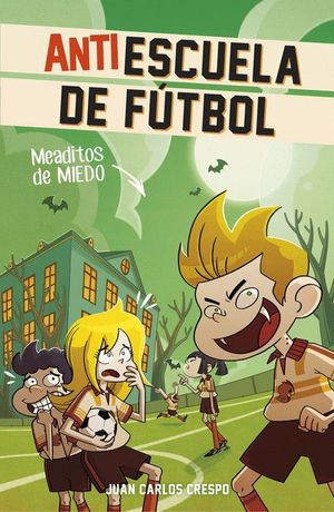 MEADITOS DE MIEDO (ANTIESCUELA DE FTBOL 4)