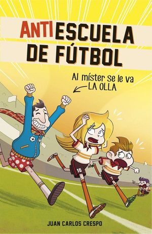 AL MSTER SE LE VA LA OLLA (ANTIESCUELA DE FTBOL 3)