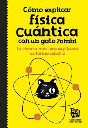 C�MO EXPLICAR F�SICA CU�NTICA CON UN GATO ZOMBI