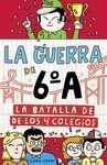 LA BATALLA DE LOS 4 COLEGIOS (SERIE LA GUERRA DE 6A 5)