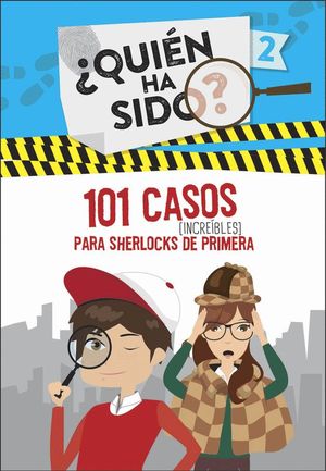 ¿QUIÉN HA SIDO? 101 CASOS (INCREÍBLES) PARA SHERLOCKS DE PRIMERA