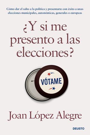 �Y SI ME PRESENTO A LAS ELECCIONES?