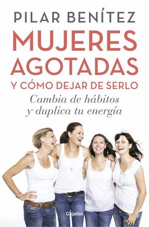 MUJERES AGOTADAS Y CMO DEJAR DE SERLO