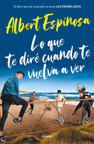 LO QUE TE DIR� CUANDO TE VUELVA A VER (EL LIBRO QUE HA INSPIRADO LA SERIE LOS ES