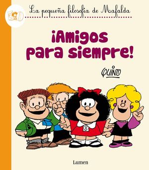 AMIGOS PARA SIEMPRE! (LA PEQUEA FILOSOFA DE MAFALDA)