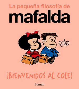 �BIENVENIDOS AL COLE! (LA PEQUE�A FILOSOF�A DE MAFALDA)