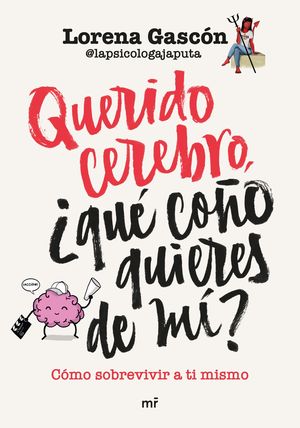 QUERIDO CEREBRO, �QU� CO�O QUIERES DE M�?