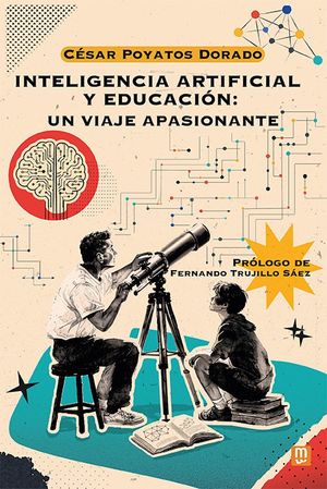 INTELIGENCIA ARTIFICIAL Y EDUCACI�N: UN VIAJE APASIONANTE