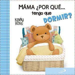 MAM, POR QU... TENGO QUE DORMIR?