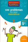 VACACIONES SANTILLANA 5 PRIMARIA 100 PROBLEMAS PARA REPASAR MATEMATICAS