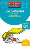 VACACIONES SANTILLANA 6 PRIMARIA 100 PROBLEMAS PARA REPASAR MATEMATICAS