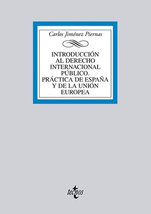 INTRODUCCI�N AL DERECHO INTERNACIONAL P�BLICO. PR�CTICA DE ESPA�A Y DE LA UNI�N