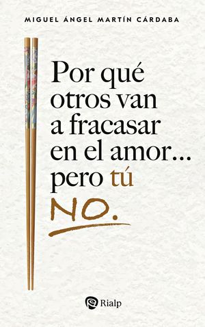 POR QU� OTROS VAN A FRACASAR EN EL AMOR... PERO T� NO.