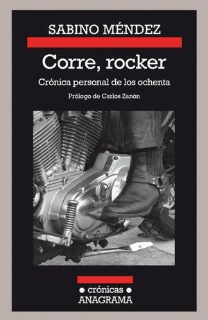 CORRE, ROCKER: CRNICA PERSONAL DE LOS OCHENTA