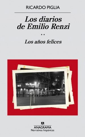 DIARIOS DE EMILIO RENZI. LOS AÑOS FELICES, LOS