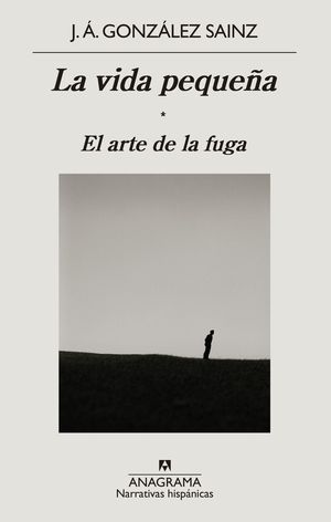 VIDA PEQUE�A, LA. EL ARTE DE LA FUGA, EL