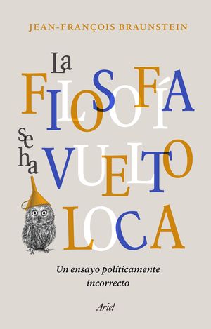 LA FILOSOF�A SE HA VUELTO LOCA