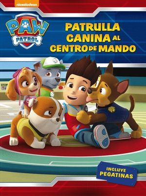 PATRULLA CANINA, AL CENTRO DE MANDO! (PAW PATROL - PATRULLA CANINA. ACTIVIDADES