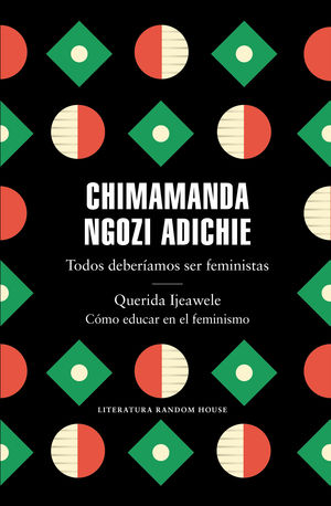 TODOS DEBERAMOS SER FEMINISTAS / QUERIDA IJEAWELE. CMO EDUCAR EN EL FEMINISMO