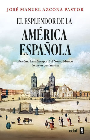 EL ESPLENDOR DE LA AM�RICA ESPA�OLA