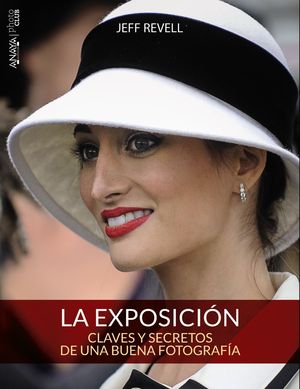 LA EXPOSICIN. CLAVES Y SECRETOS DE UNA BUENA FOTOGRAFA