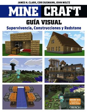 MINECRAFT. GUA VISUAL. SUPERVIVENCIA, CONSTRUCCIONES Y REDSTONE