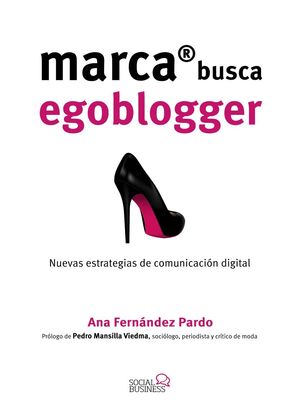 MARCA BUSCA EGOBLOGGER. LAS NUEVAS ESTRATEGIAS DE COMUNICACIN DIGITAL