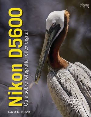 NIKON D5600. GU�A SOBRE FOTOGRAF�A R�FLEX DIGITAL