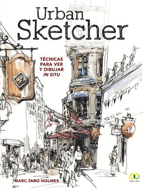 URBAN SKETCHER. TCNICAS PARA VER Y DIBUJAR IN SITU