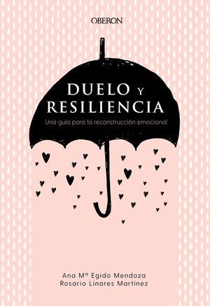 DUELO Y RESILIENCIA. UNA GU�A PARA LA RECONSTRUCCI�N EMOCIONAL