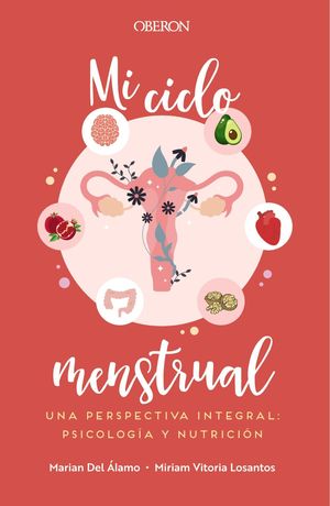MI CICLO MENSTRUAL. UNA PERSPECTIVA INTEGRAL: PSICOLOG�A Y NUTRICI�N
