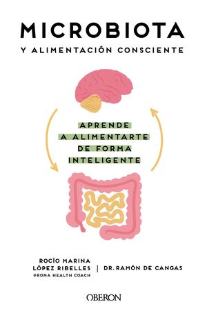 MICROBIOTA Y ALIMENTACI�N CONSCIENTE. APRENDE A ALIMENTARTE DE FORMA INTELIGENTE