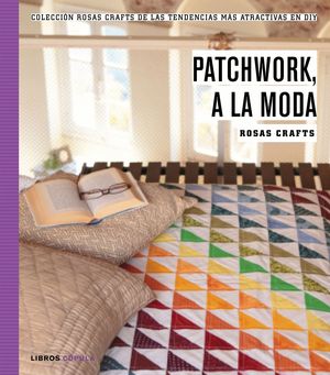 ROSAS CRAFTS. PATCHWORK, A LA MODA