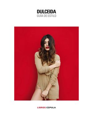 DULCEIDA. LA GUIA DE ESTILO PARA ESTAR FABULOSA TO