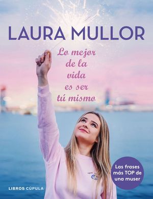 LO MEJOR DE LA VIDA ES SER T� MISMO